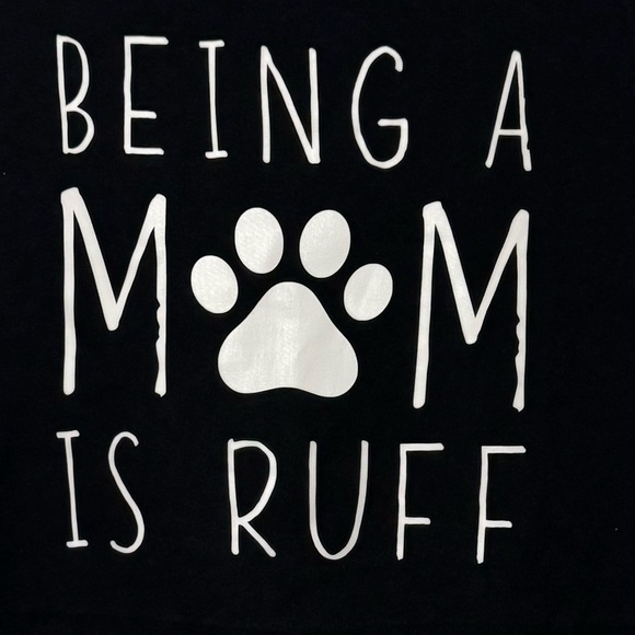 Dog Lover T-Shirt - Being a Mom Is Ruff T-Shirt Black Sz Large - Picture 3 of 4
